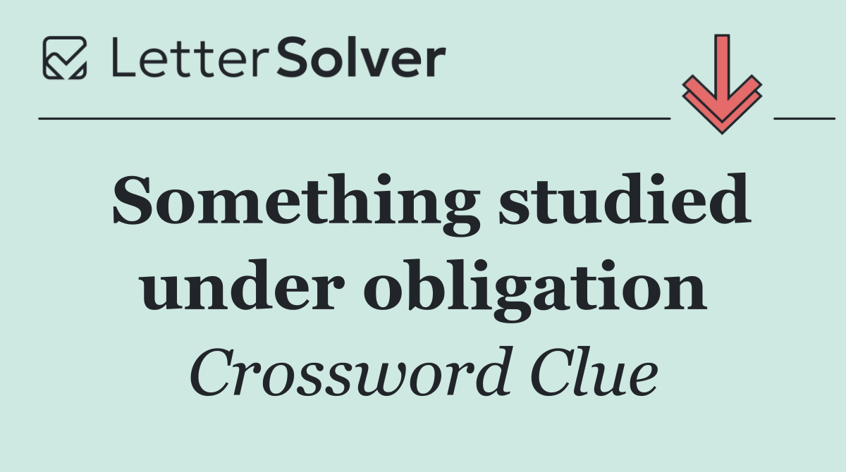 Something studied under obligation