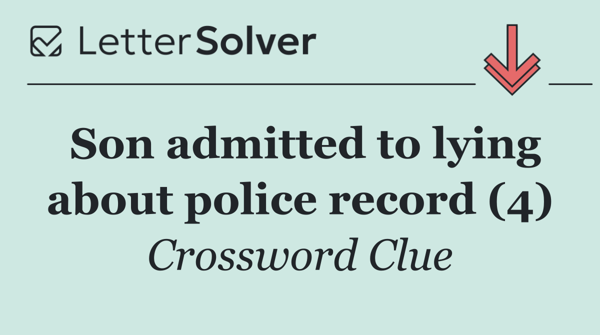 Son admitted to lying about police record (4)