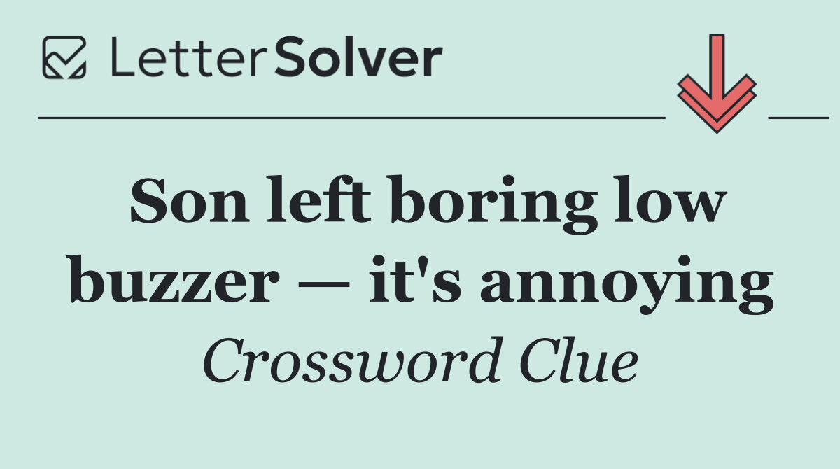 Son left boring low buzzer — it's annoying