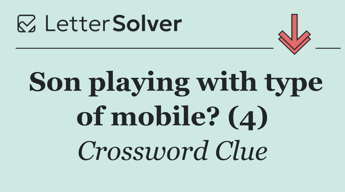 Son playing with type of mobile? (4)
