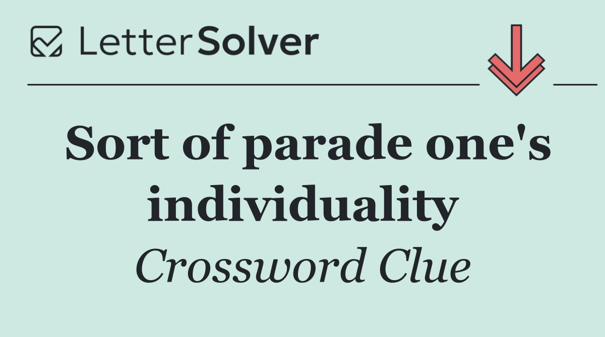 Sort of parade one's individuality