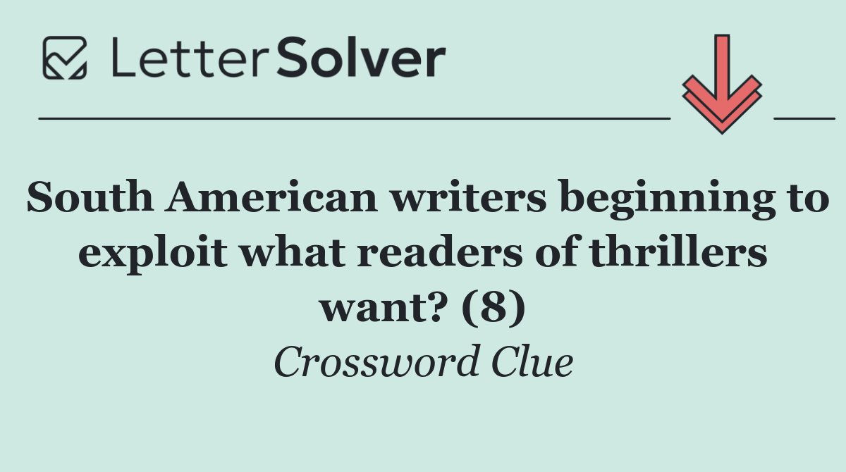 South American writers beginning to exploit what readers of thrillers want? (8)
