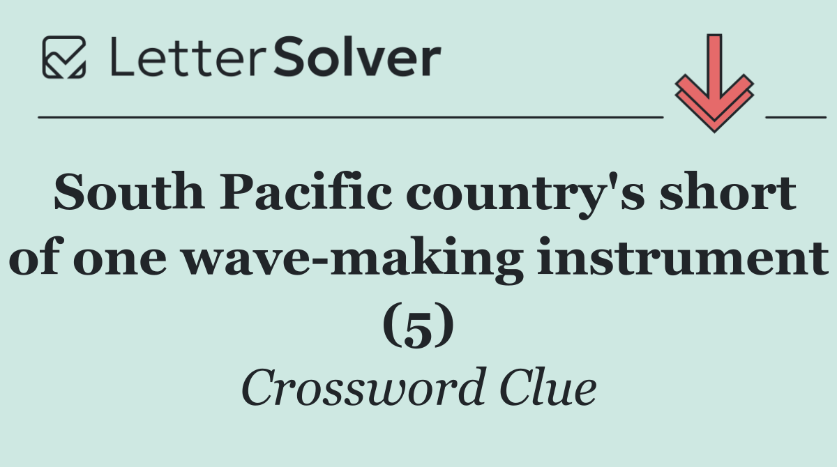 South Pacific country's short of one wave making instrument (5)