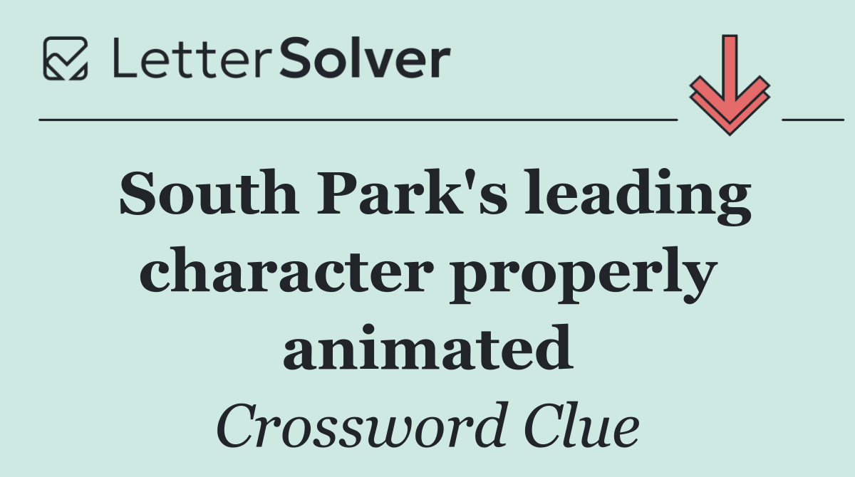 South Park's leading character properly animated
