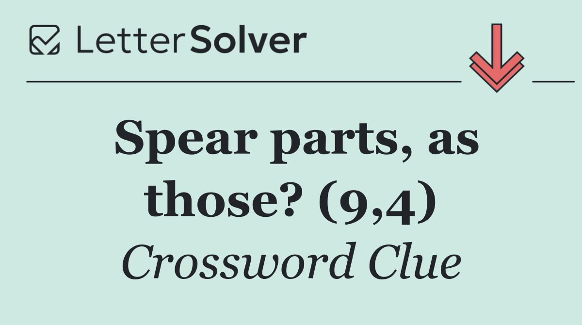 Spear parts, as those? (9,4)
