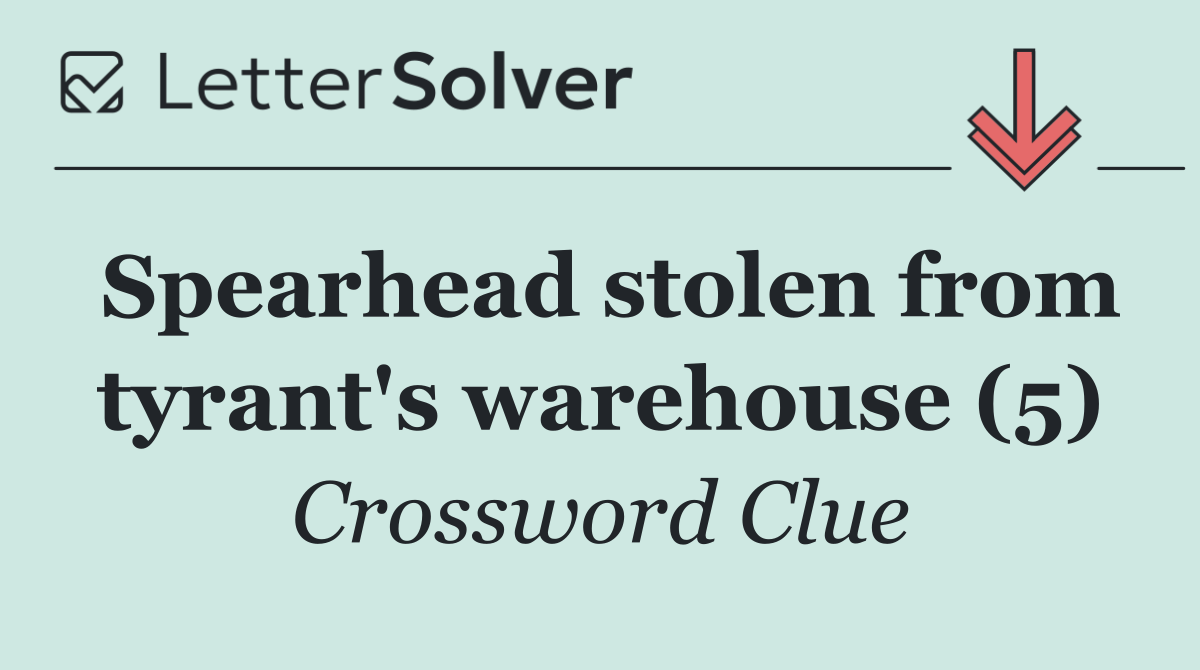 Spearhead stolen from tyrant's warehouse (5)
