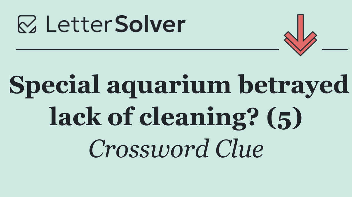Special aquarium betrayed lack of cleaning? (5)