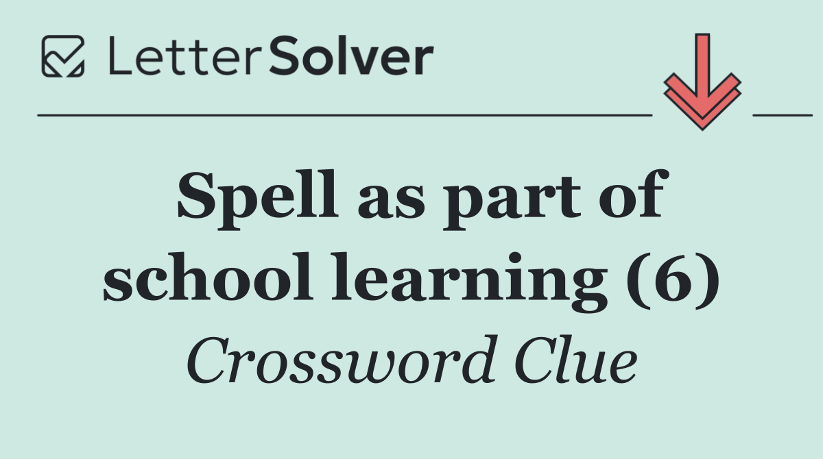 Spell as part of school learning (6)