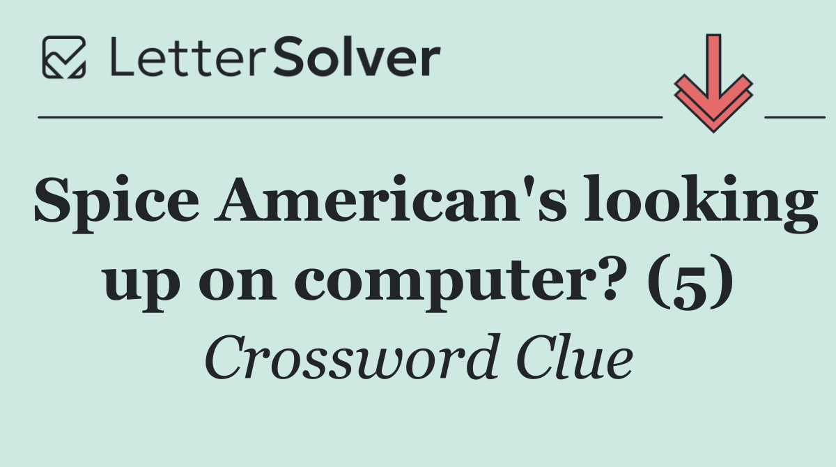 Spice American's looking up on computer? (5)