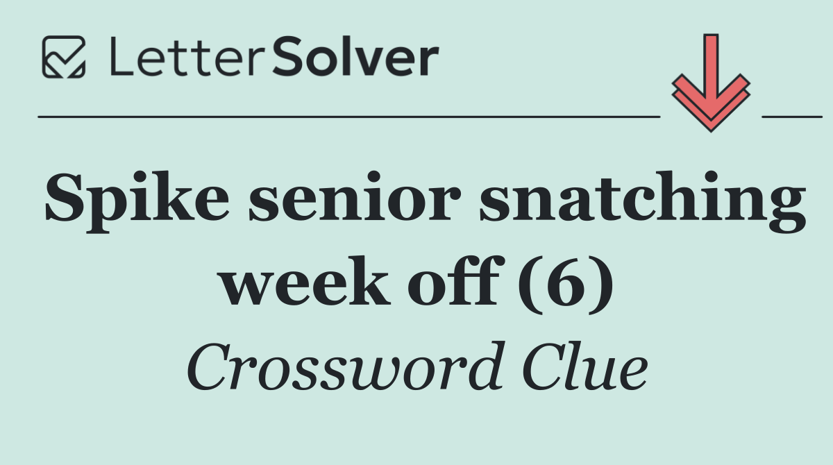 Spike senior snatching week off (6)