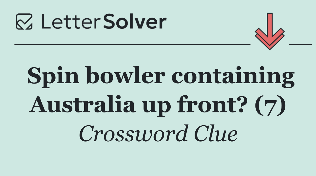 Spin bowler containing Australia up front? (7)