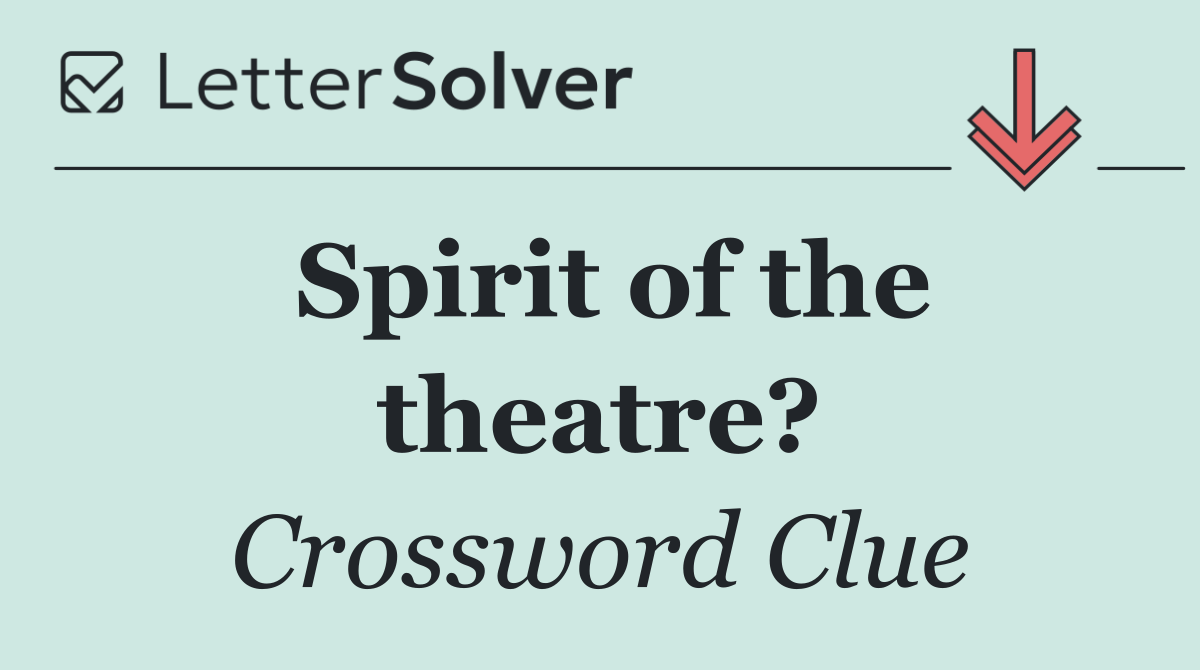 Spirit of the theatre?