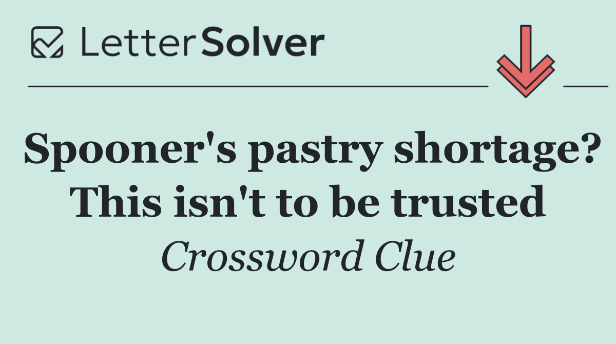 Spooner's pastry shortage? This isn't to be trusted