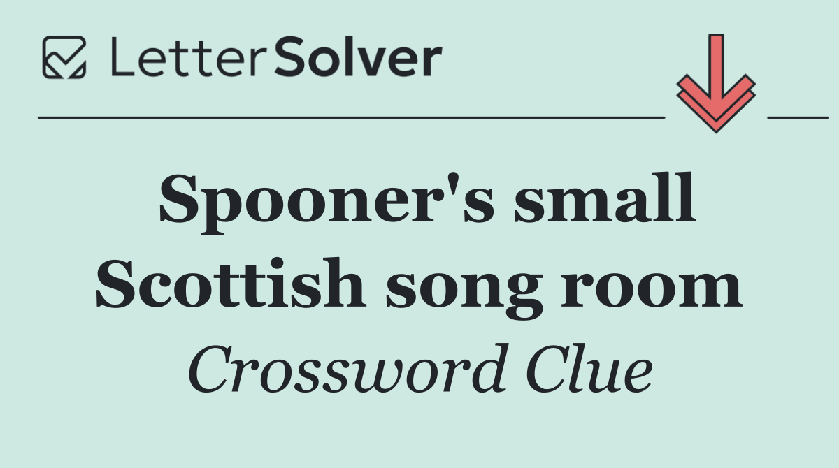 Spooner's small Scottish song room