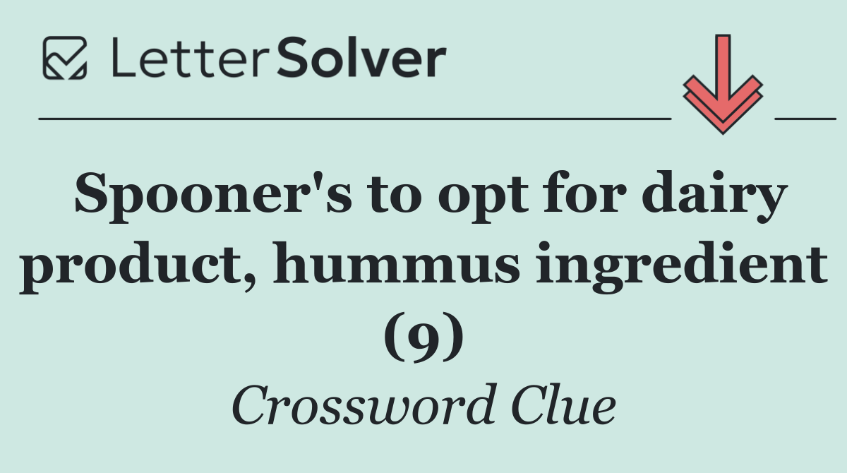 Spooner's to opt for dairy product, hummus ingredient (9)