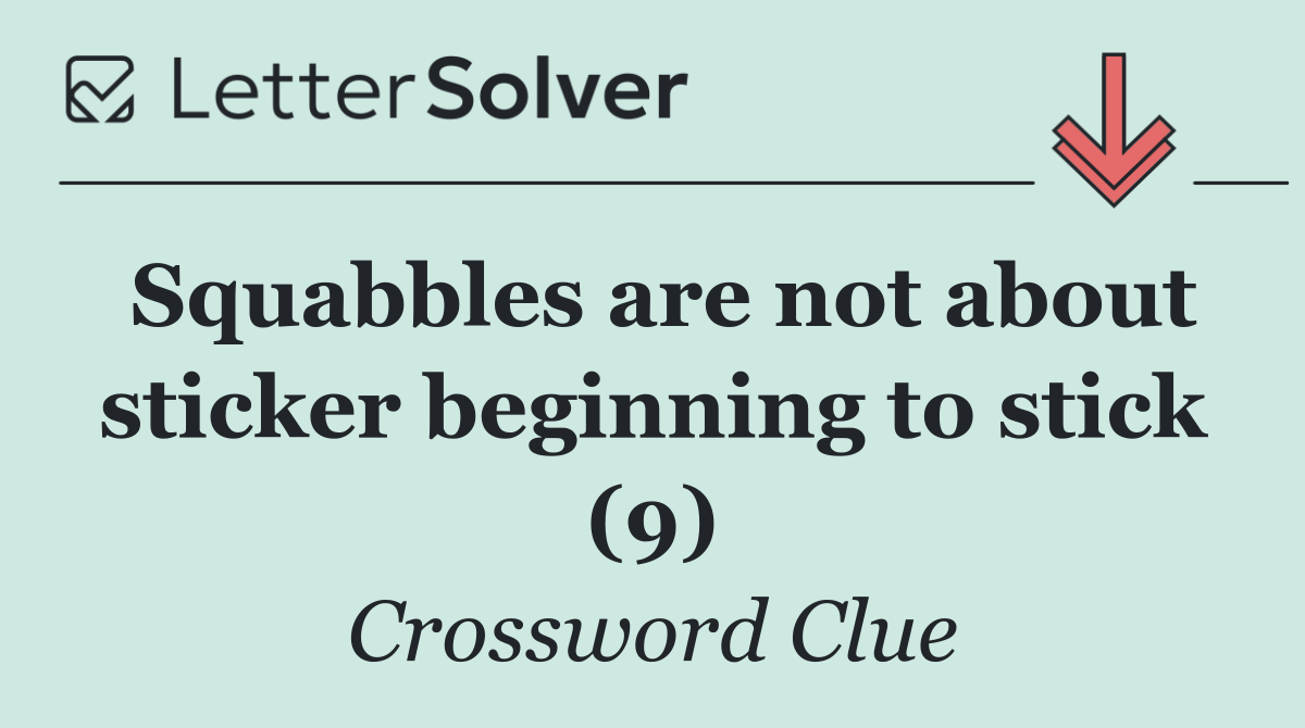 Squabbles are not about sticker beginning to stick (9)