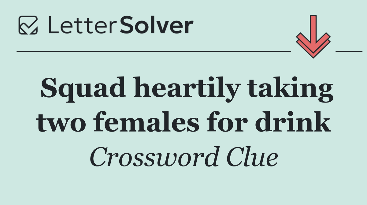 Squad heartily taking two females for drink