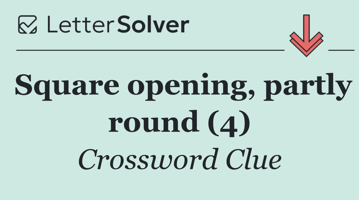 Square opening, partly round (4)