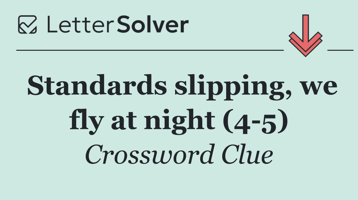 Standards slipping, we fly at night (4 5)