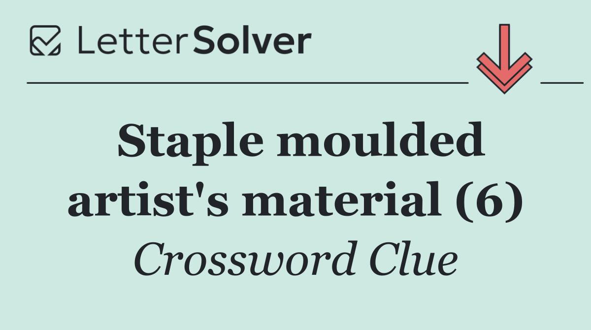 Staple moulded artist's material (6)