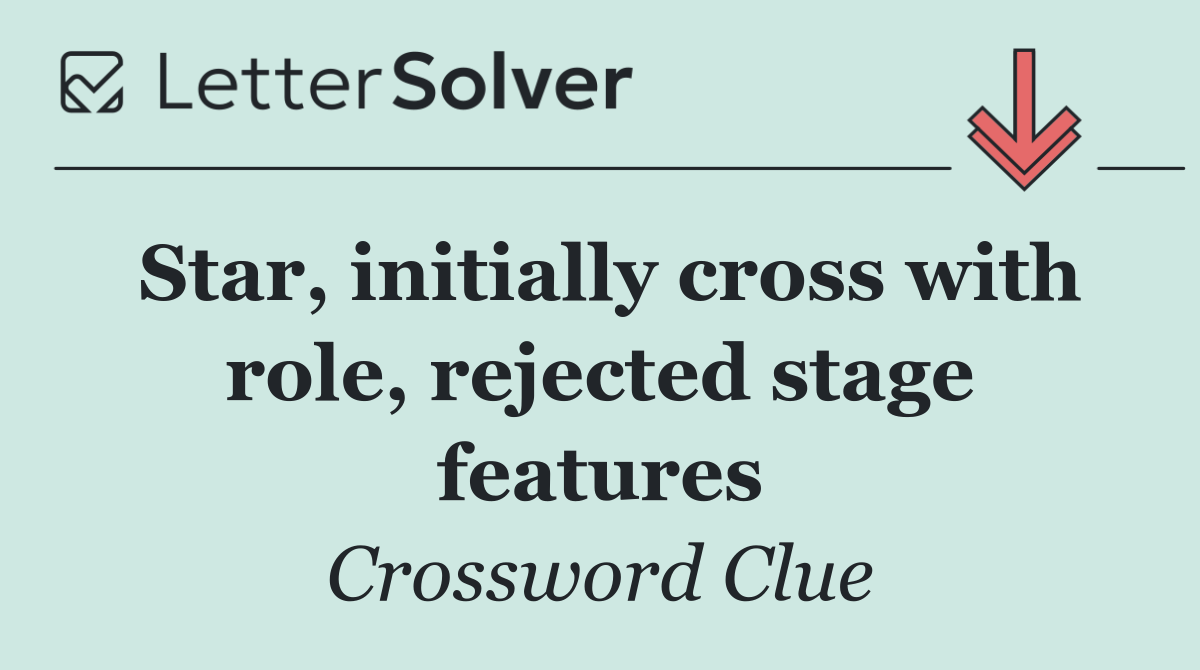 Star, initially cross with role, rejected stage features