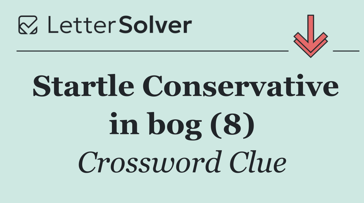 Startle Conservative in bog (8)