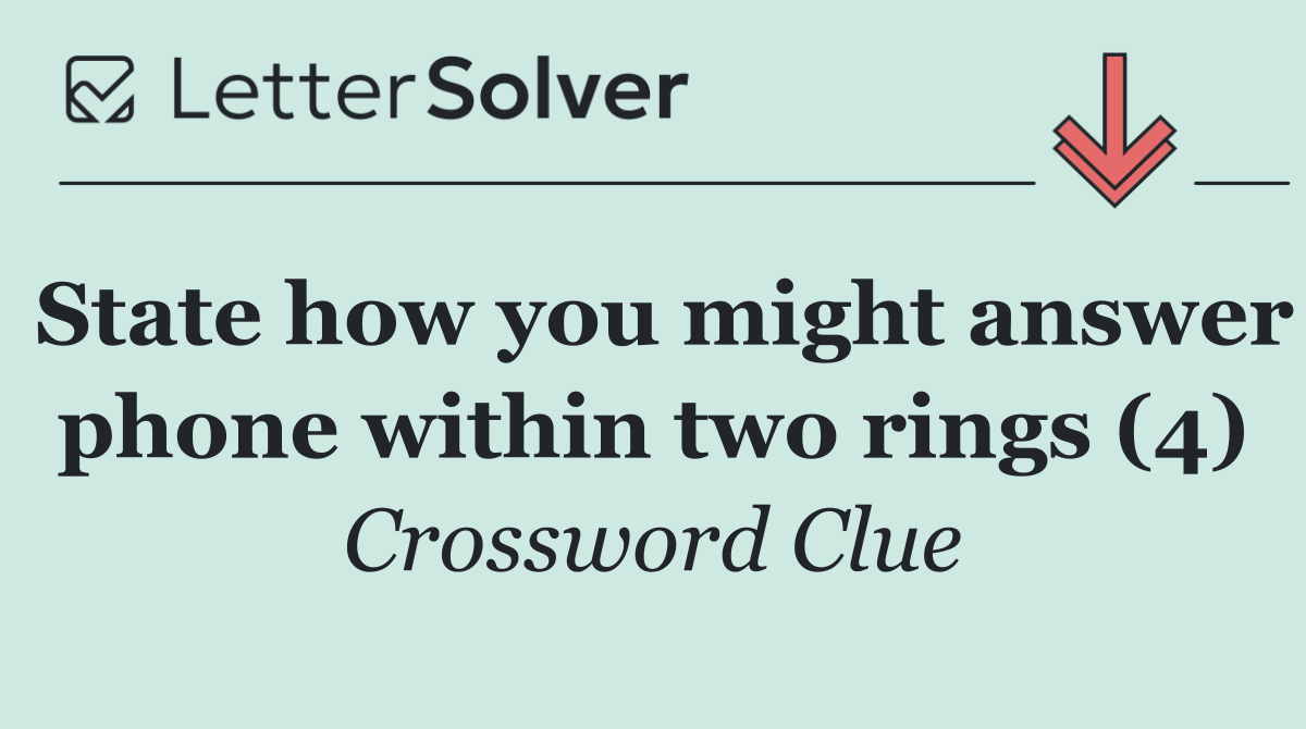 State how you might answer phone within two rings (4)