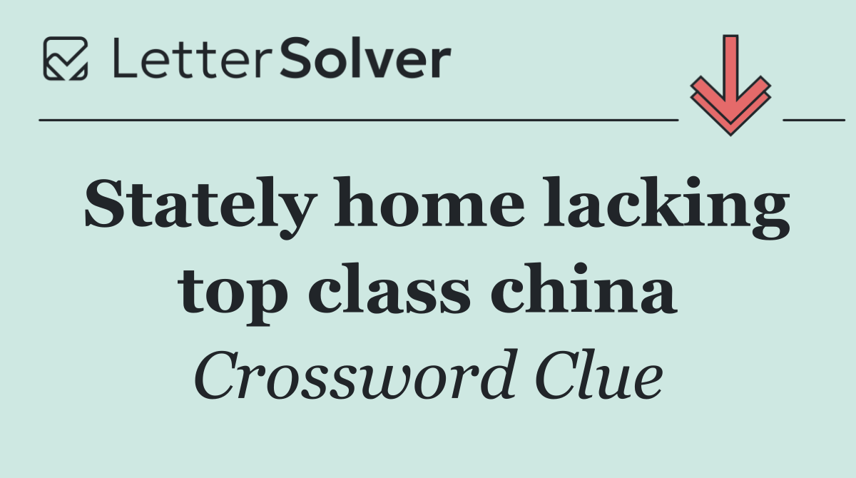 Stately home lacking top class china