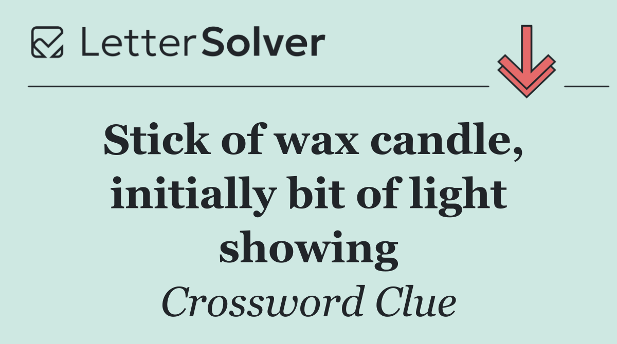 Stick of wax candle, initially bit of light showing