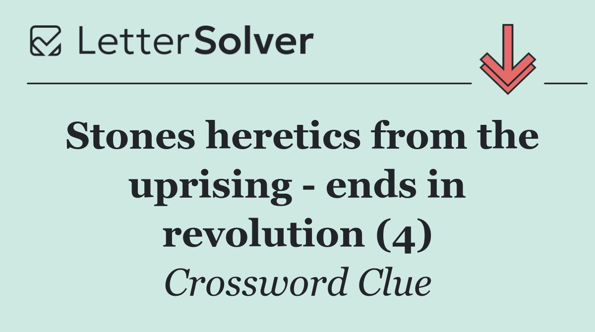 Stones heretics from the uprising   ends in revolution (4)