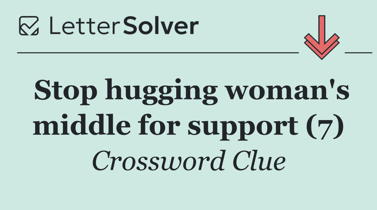 Stop hugging woman's middle for support (7)