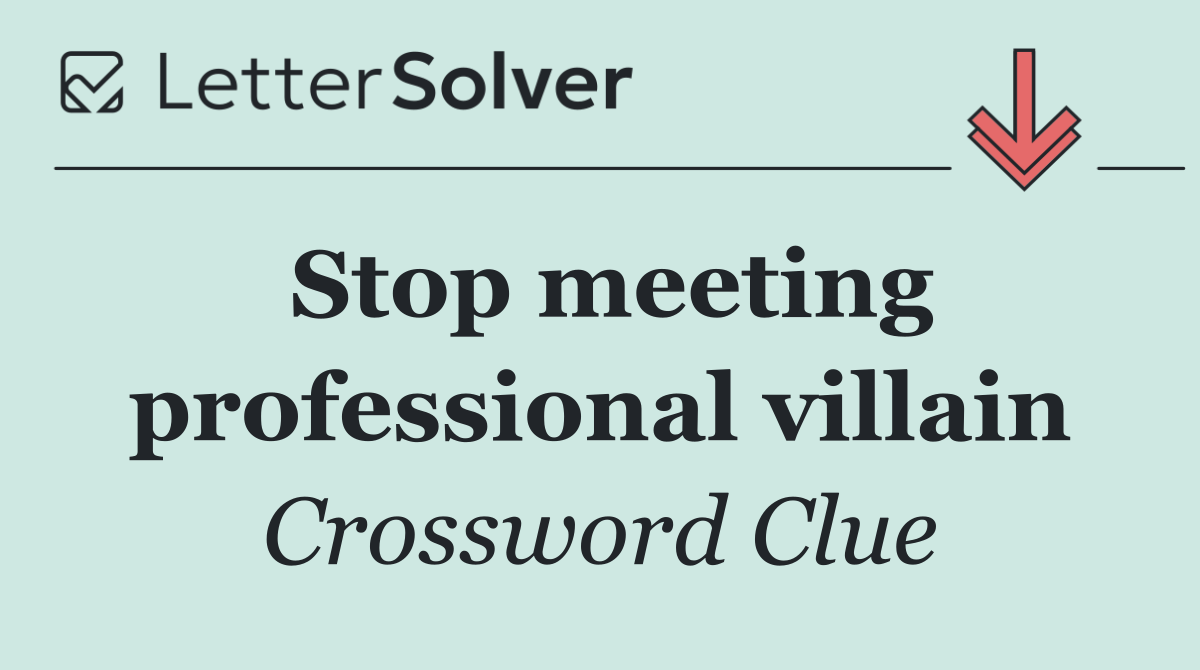 Stop meeting professional villain