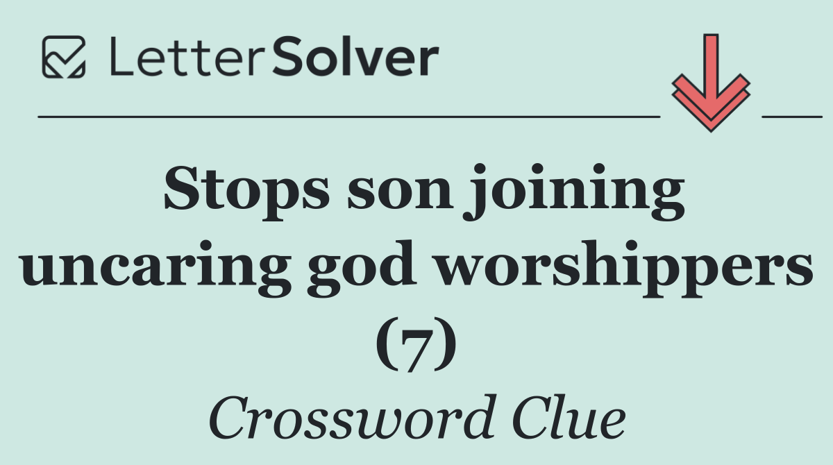 Stops son joining uncaring god worshippers (7)