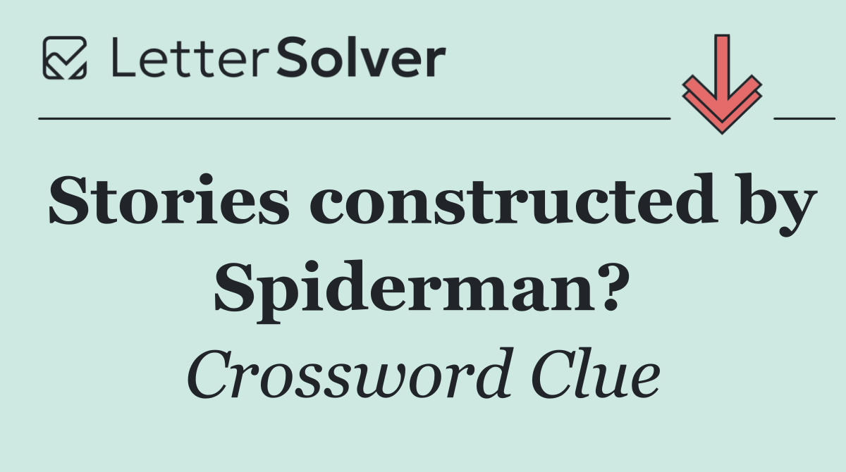 Stories constructed by Spiderman?