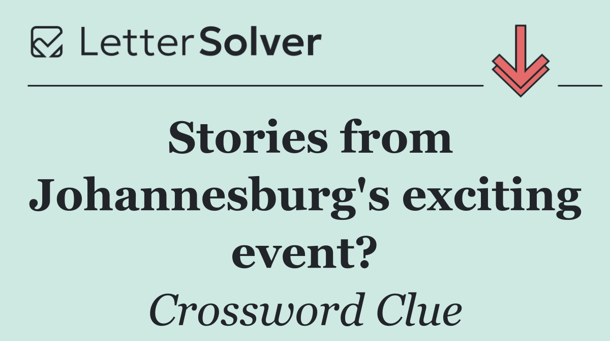Stories from Johannesburg's exciting event?