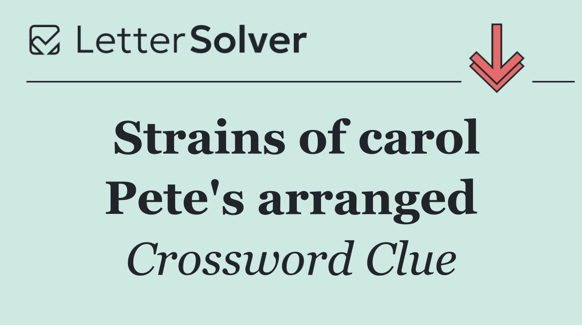 Strains of carol Pete's arranged