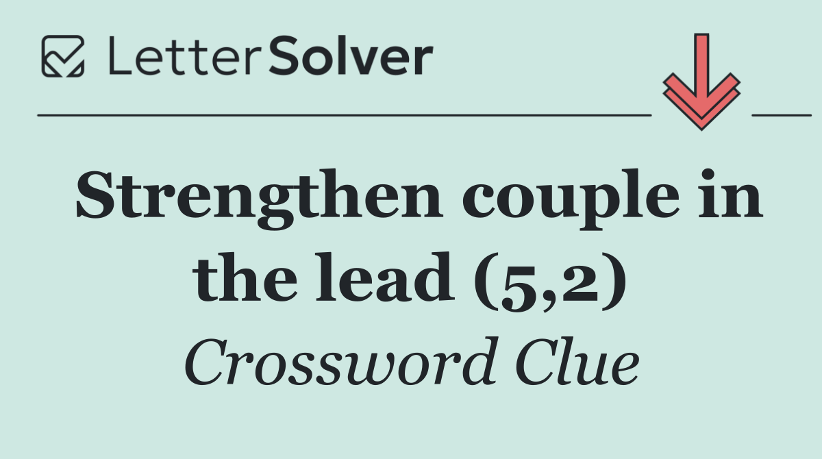 Strengthen couple in the lead (5,2)