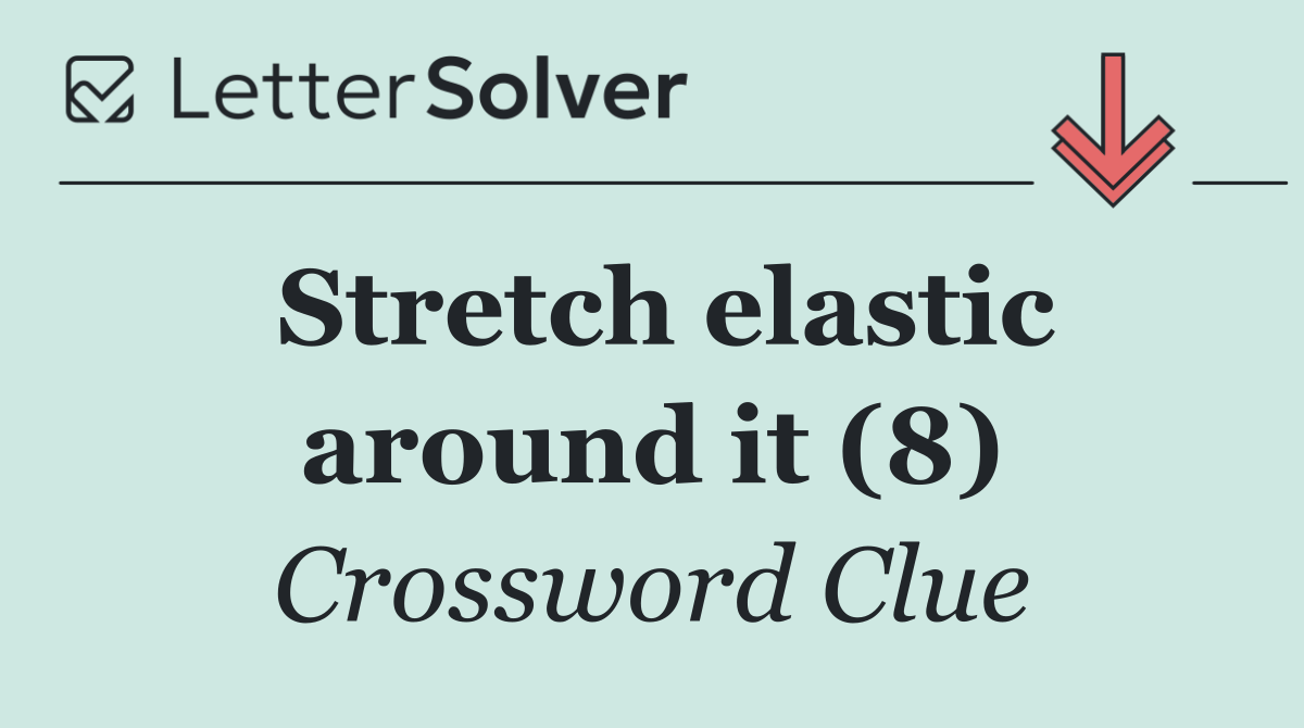 Stretch elastic around it (8)