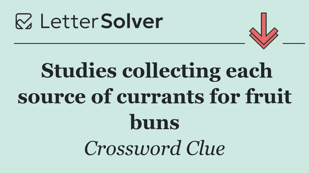 Studies collecting each source of currants for fruit buns