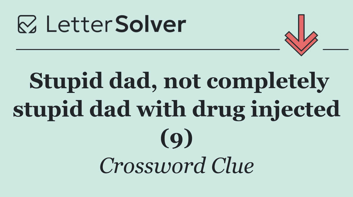 Stupid dad, not completely stupid dad with drug injected (9)