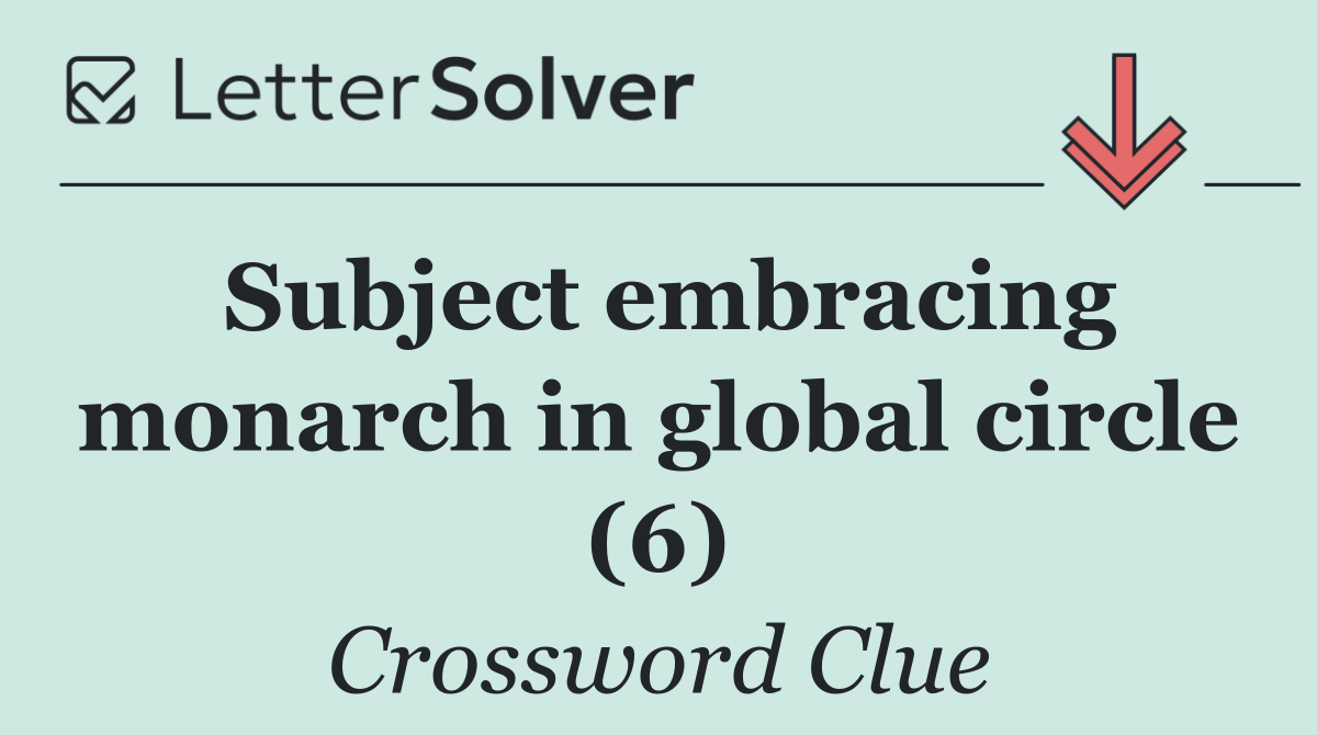 Subject embracing monarch in global circle (6)