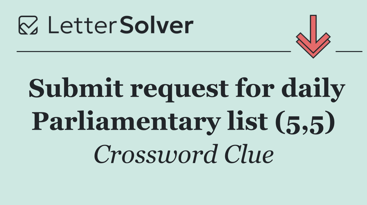 Submit request for daily Parliamentary list (5,5)