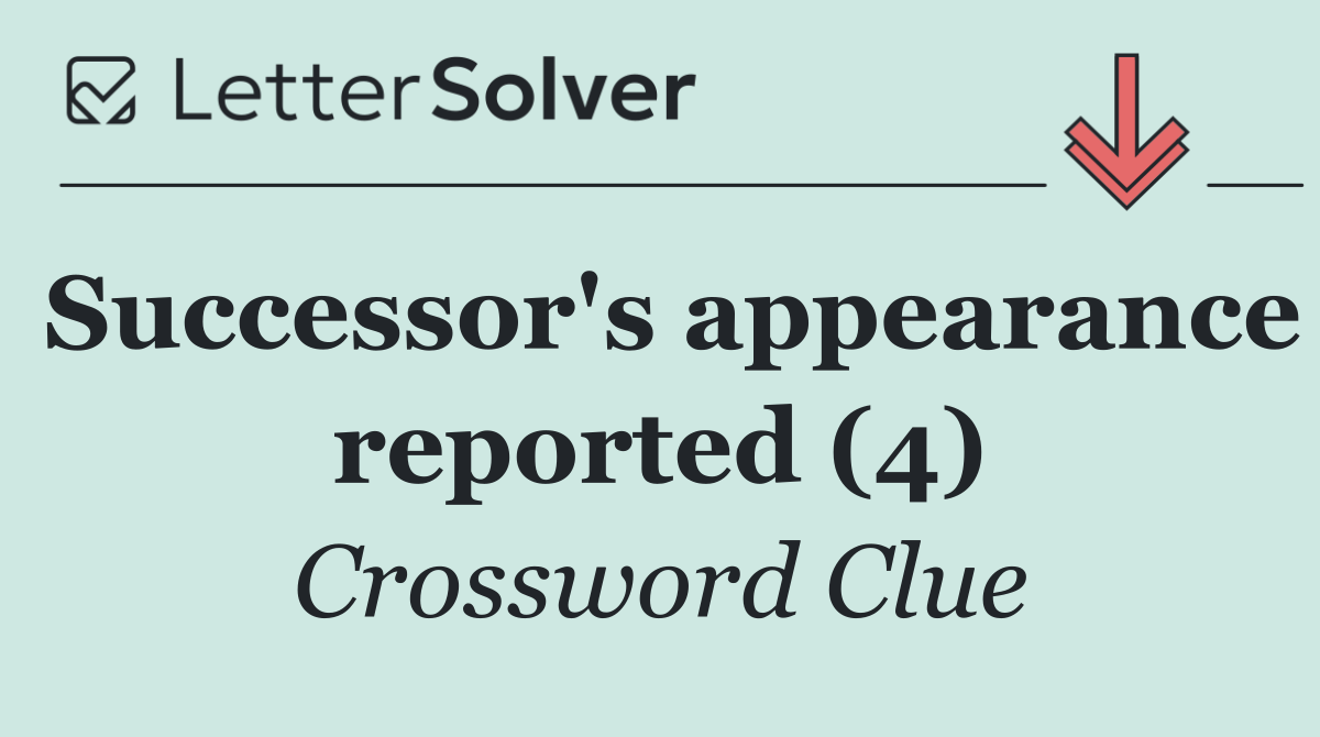 Successor's appearance reported (4)
