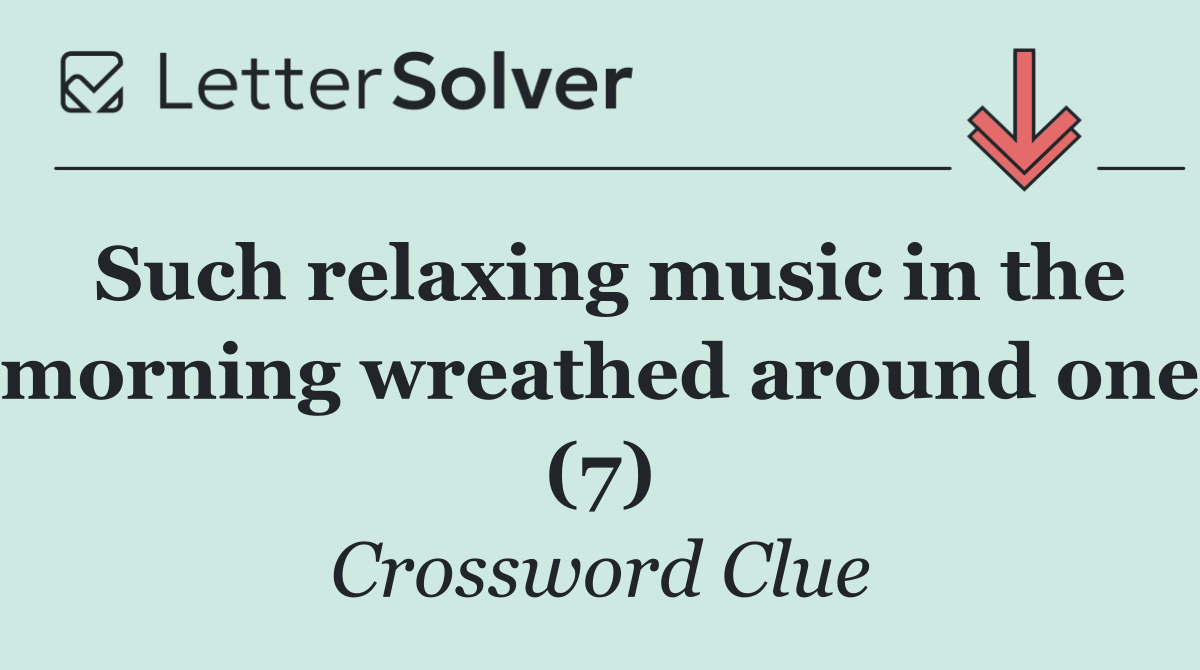 Such relaxing music in the morning wreathed around one (7)