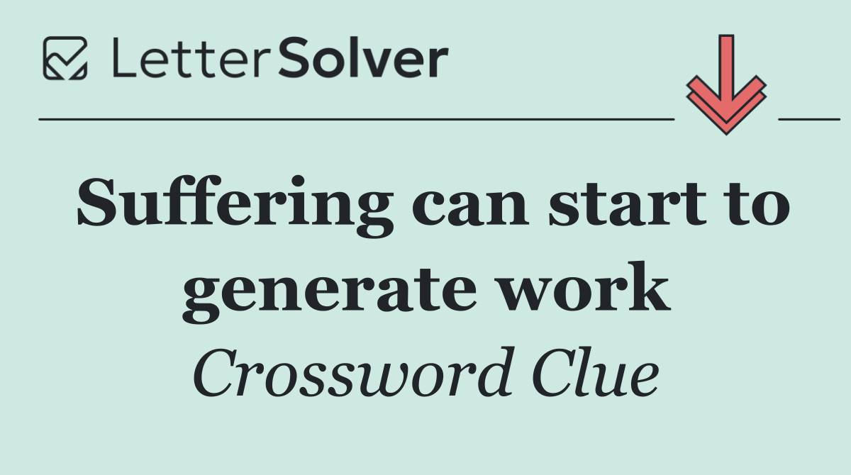 Suffering can start to generate work