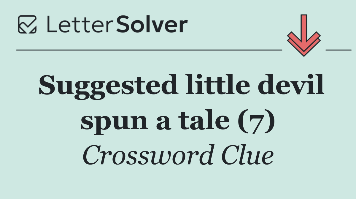 Suggested little devil spun a tale (7)