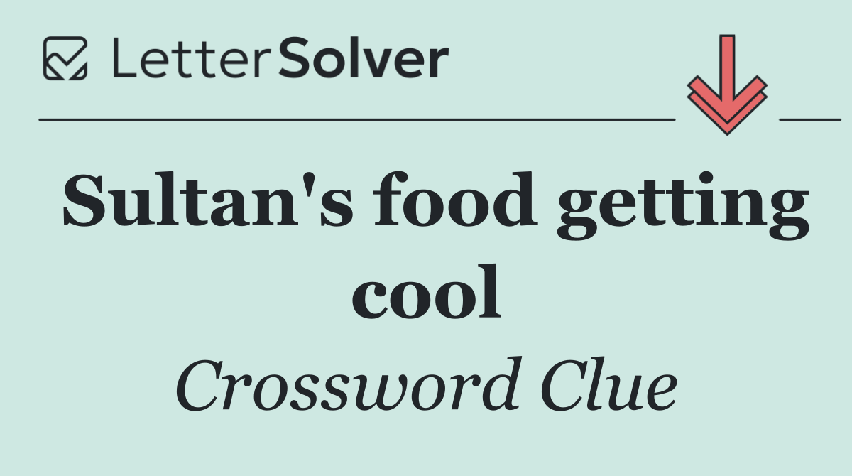 Sultan's food getting cool
