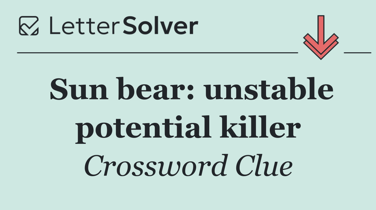 Sun bear: unstable potential killer