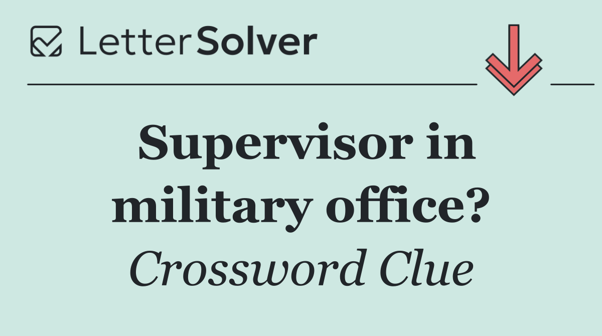Supervisor in military office?
