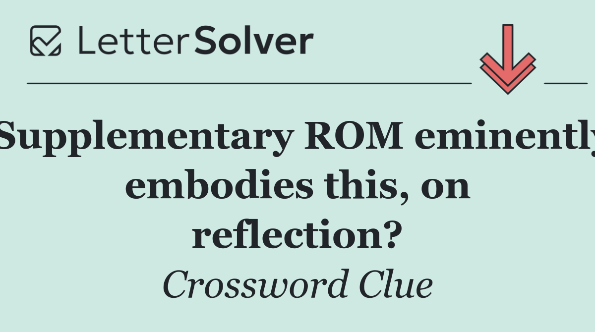 Supplementary ROM eminently embodies this, on reflection?